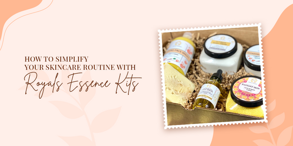 How to Simplify Your Skincare Routine with Royals Essence Kits